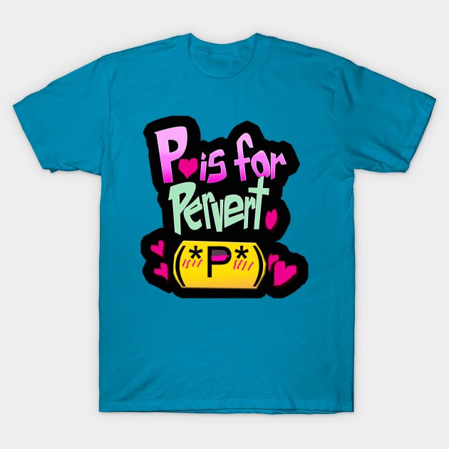 P is for pervert T-Shirt by teh_andeh